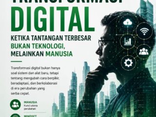 Transformasi Digital Ketika Tantangan Terbesar Bukan Teknologi, Melainkan Manusia.