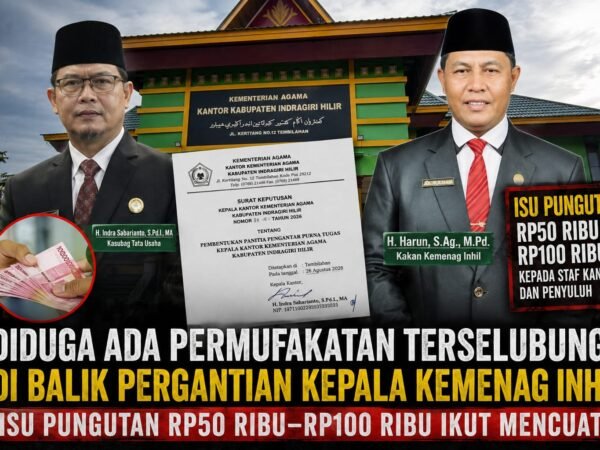 Diduga Ada Permufakatan Terselubung di Balik Pergantian Kepala Kemenag Inhil, Isu Pungutan Rp50 Ribu–Rp100 Ribu Ikut Mencuat
