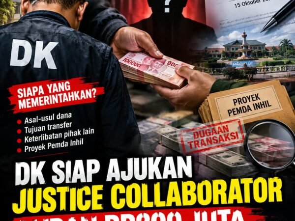 DK Siap Ajukan Justice Collaborator, Aliran Rp200 Juta Berpotensi Buka Kotak Pandora Proyek Pemda Inhil